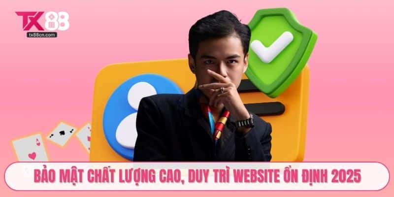 Bảo mật chất lượng cao, duy trì website ổn định 2025