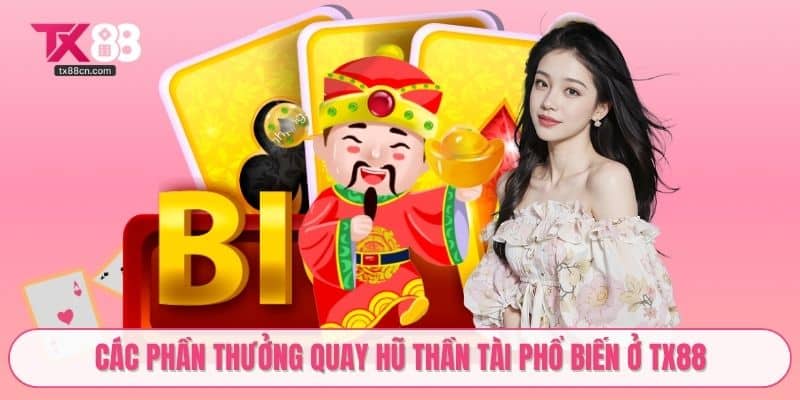 Các phần thưởng quay hũ Thần Tài phổ biến ở TX88