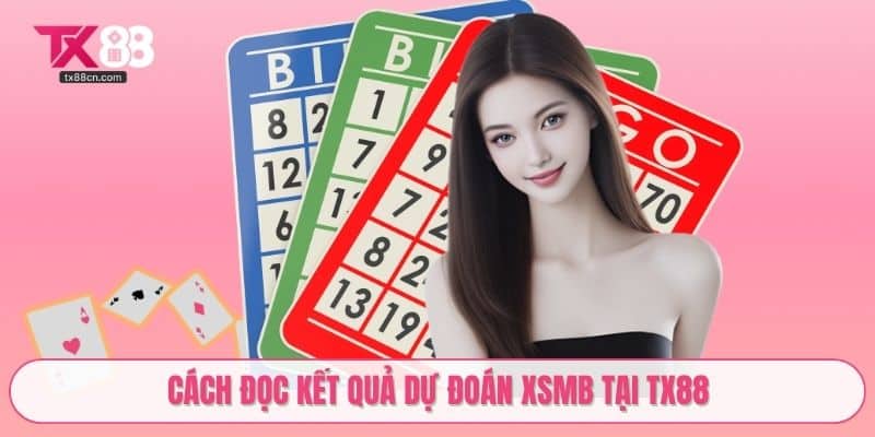 Cách đọc kết quả dự đoán XSMB tại TX88