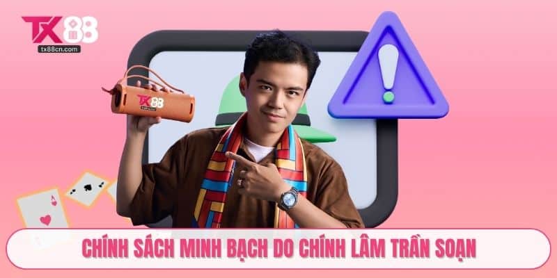 Chính sách minh bạch do chính Lâm Trần soạn