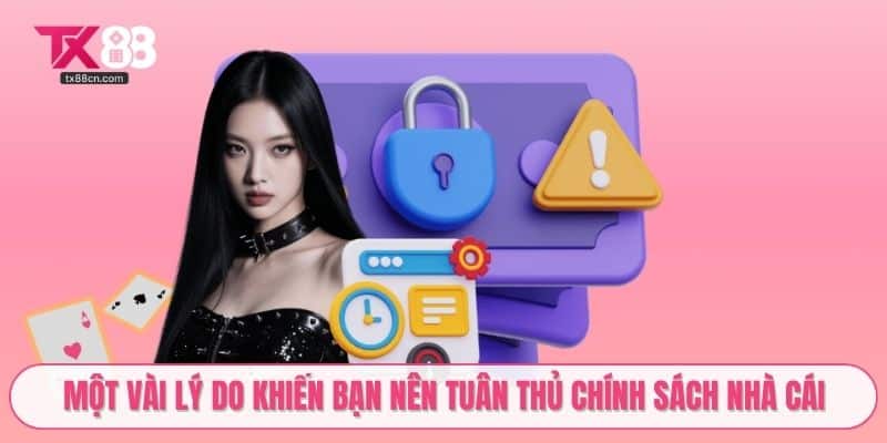 Một vài lý do khiến bạn nên tuân thủ chính sách nhà cái