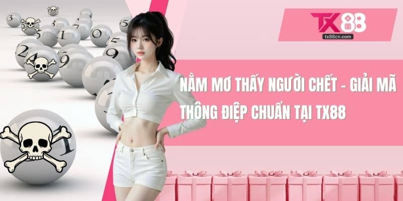 Nằm mơ thấy người chết